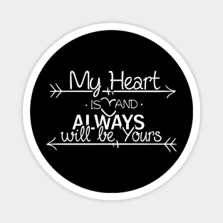 my heart always will be yours Magnet